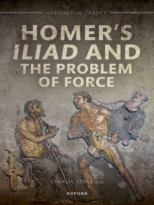 cover image of Homer's Iliad and the Problem of Force